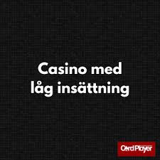 Casino Med Låg Insättning Spela utan Stora Risker Casino Med Låg Insättning Spela utan Stora Risker