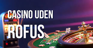 Online casinoer uden ROFUS Find de bedste spiloplevelser